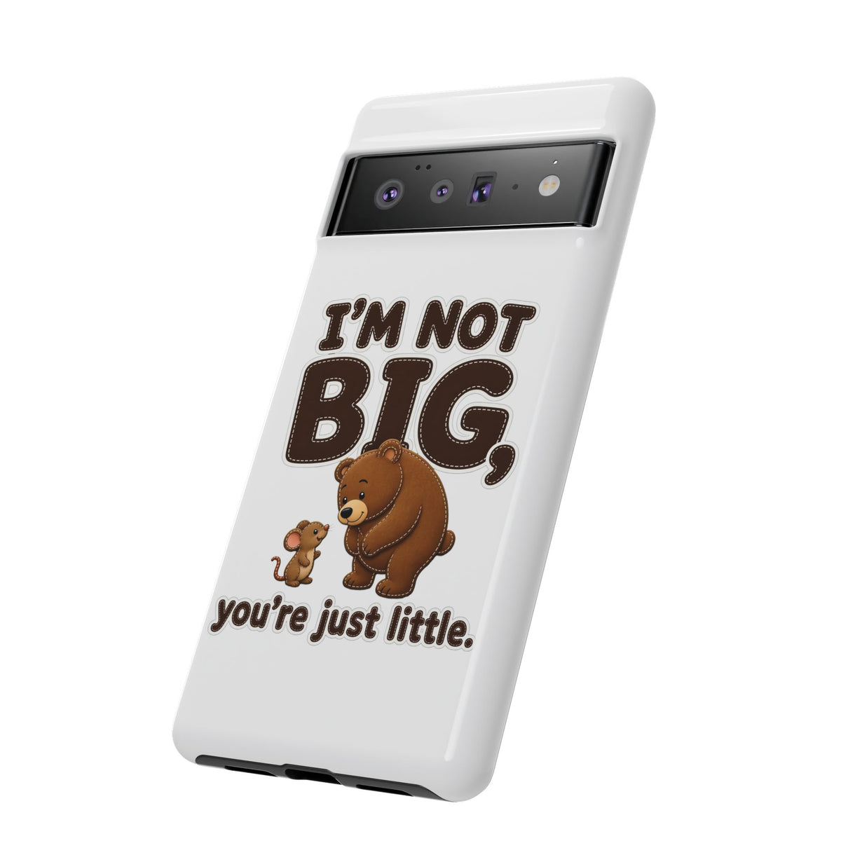 I'm Not Big You're Just Little Phone Case, Cute Bear and Mouse Phone Case, Funny Gift