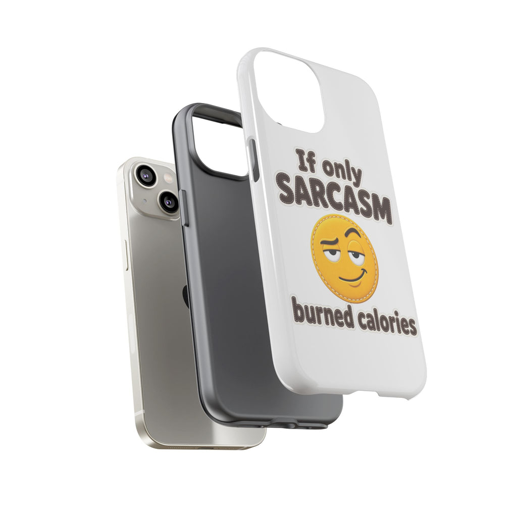 If Only Sarcasm Burned Calories Phone Case, Funny Sarcastic Phone Case, Sassy Gift for Her