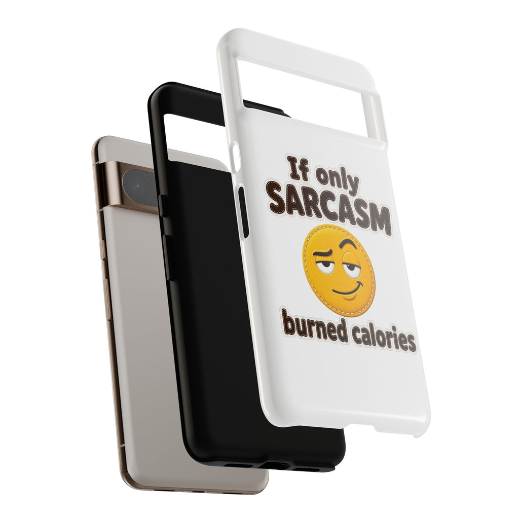 If Only Sarcasm Burned Calories Phone Case, Funny Sarcastic Phone Case, Sassy Gift for Her