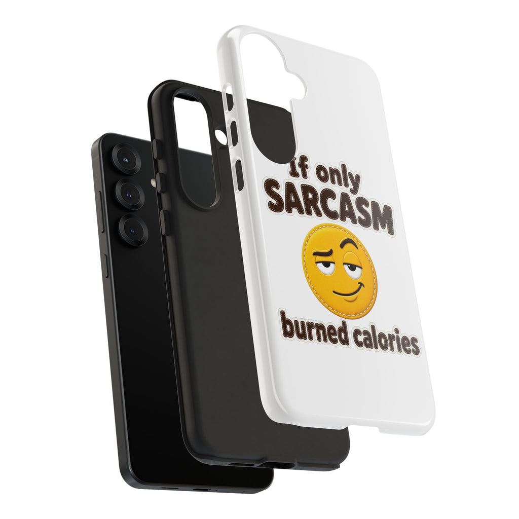 If Only Sarcasm Burned Calories Phone Case, Funny Sarcastic Phone Case, Sassy Gift for Her