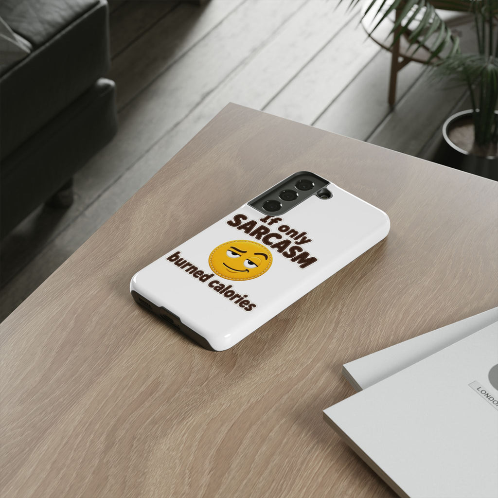If Only Sarcasm Burned Calories Phone Case