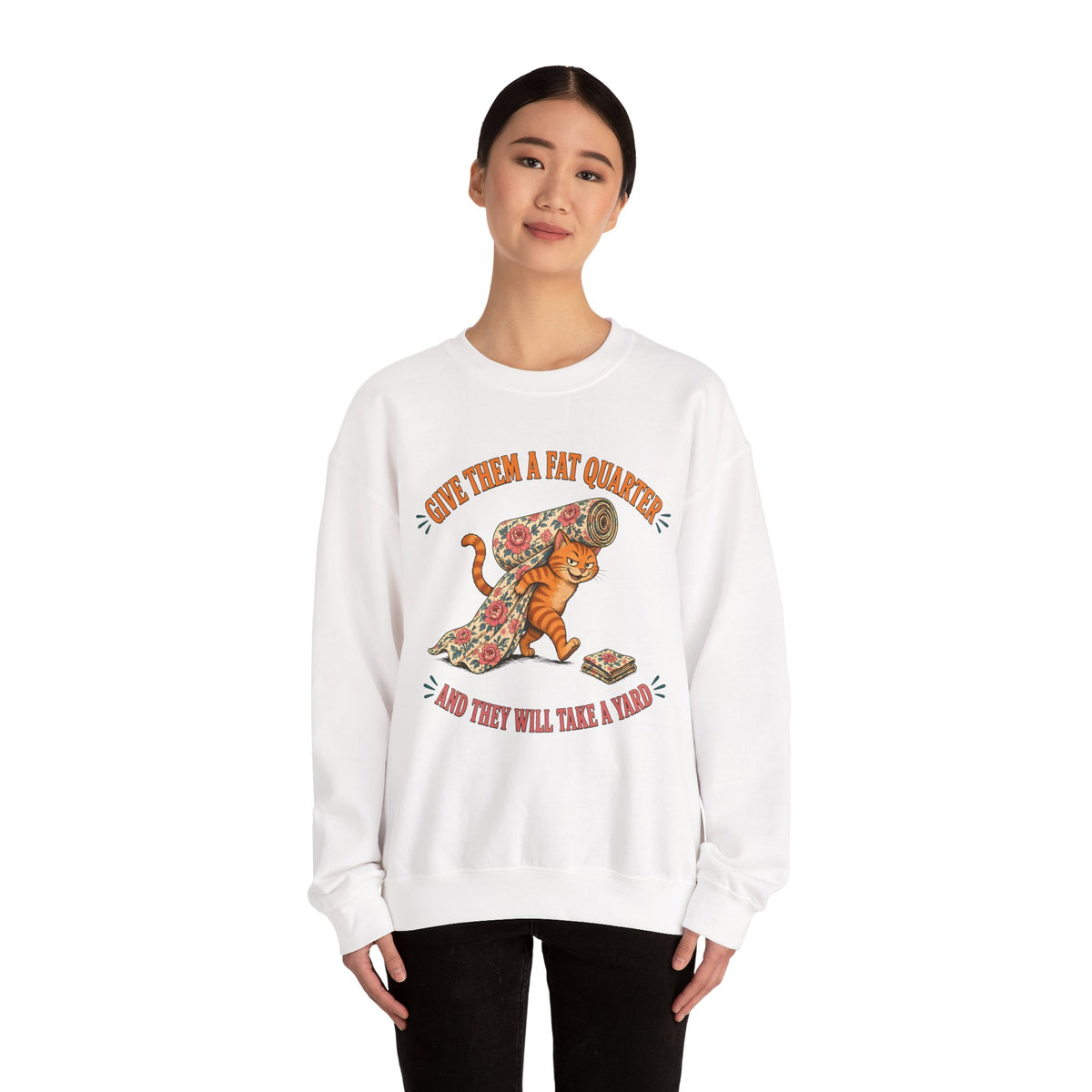 Give Them a Fat Quarter They Will Take a Yard Sweatshirt, Funny Cat Quilting Crewneck, Fabric Thief Cat, Quilter Gift