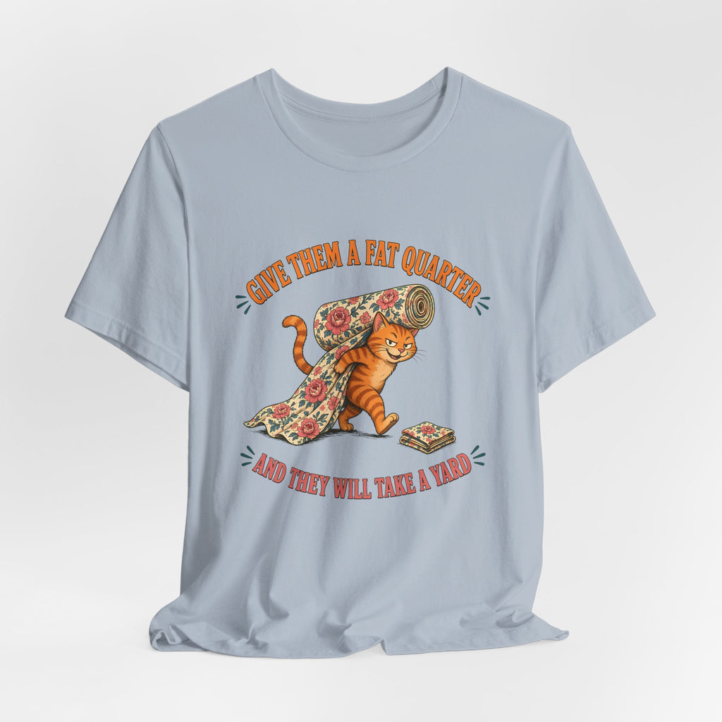 Give Them a Fat Quarter They Will Take a Yard Shirt, Funny Cat Quilting Tee, Fabric Thief Cat Tote, Quilter Gift