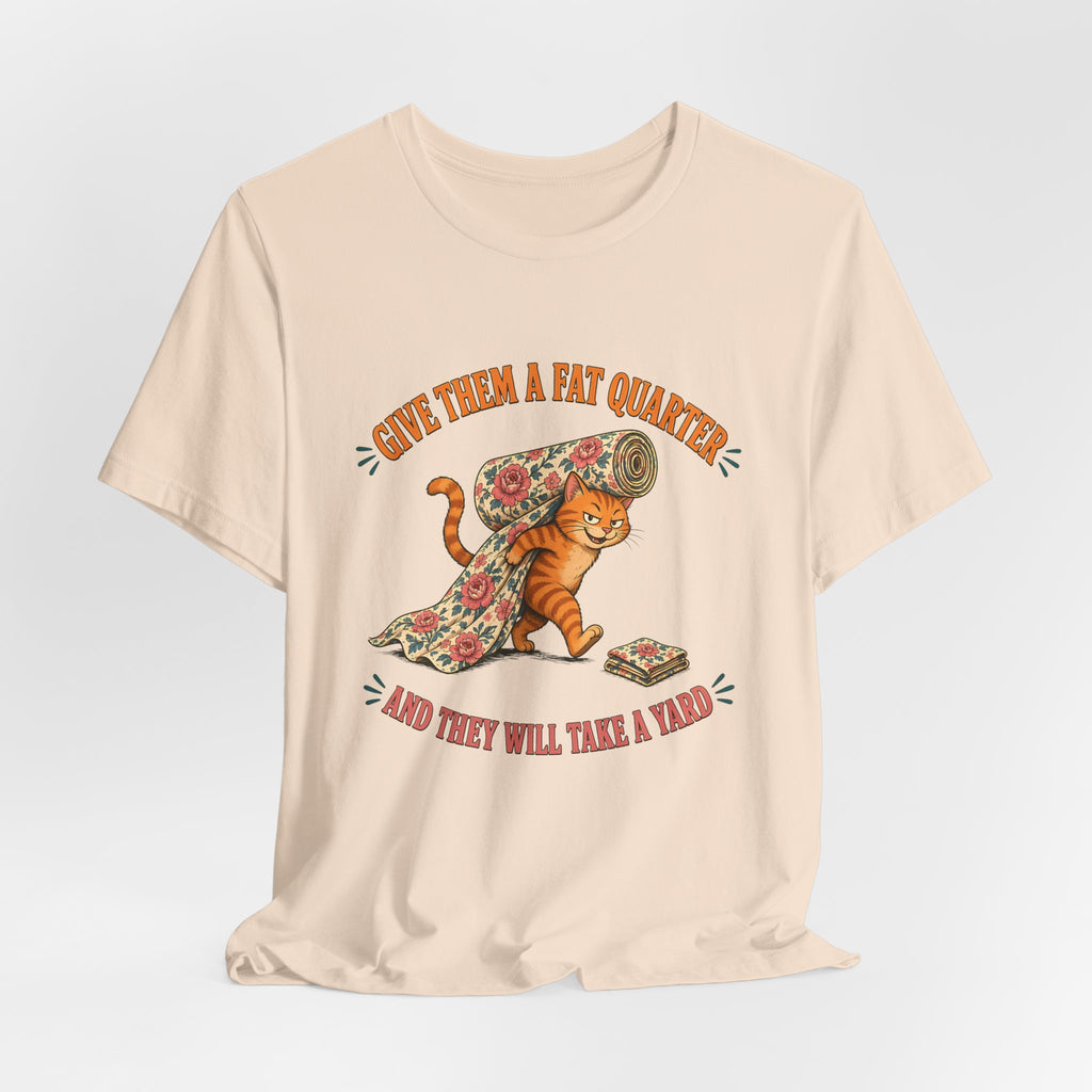 Give Them a Fat Quarter They Will Take a Yard Shirt, Funny Cat Quilting Tee, Fabric Thief Cat Tote, Quilter Gift