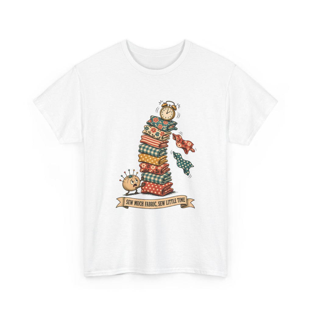 Sew Much Fabric Sew Little Time Plus Size Tee up to 5XL, Funny Fabric Stash Quilter Shirt, Gift for Sewist
