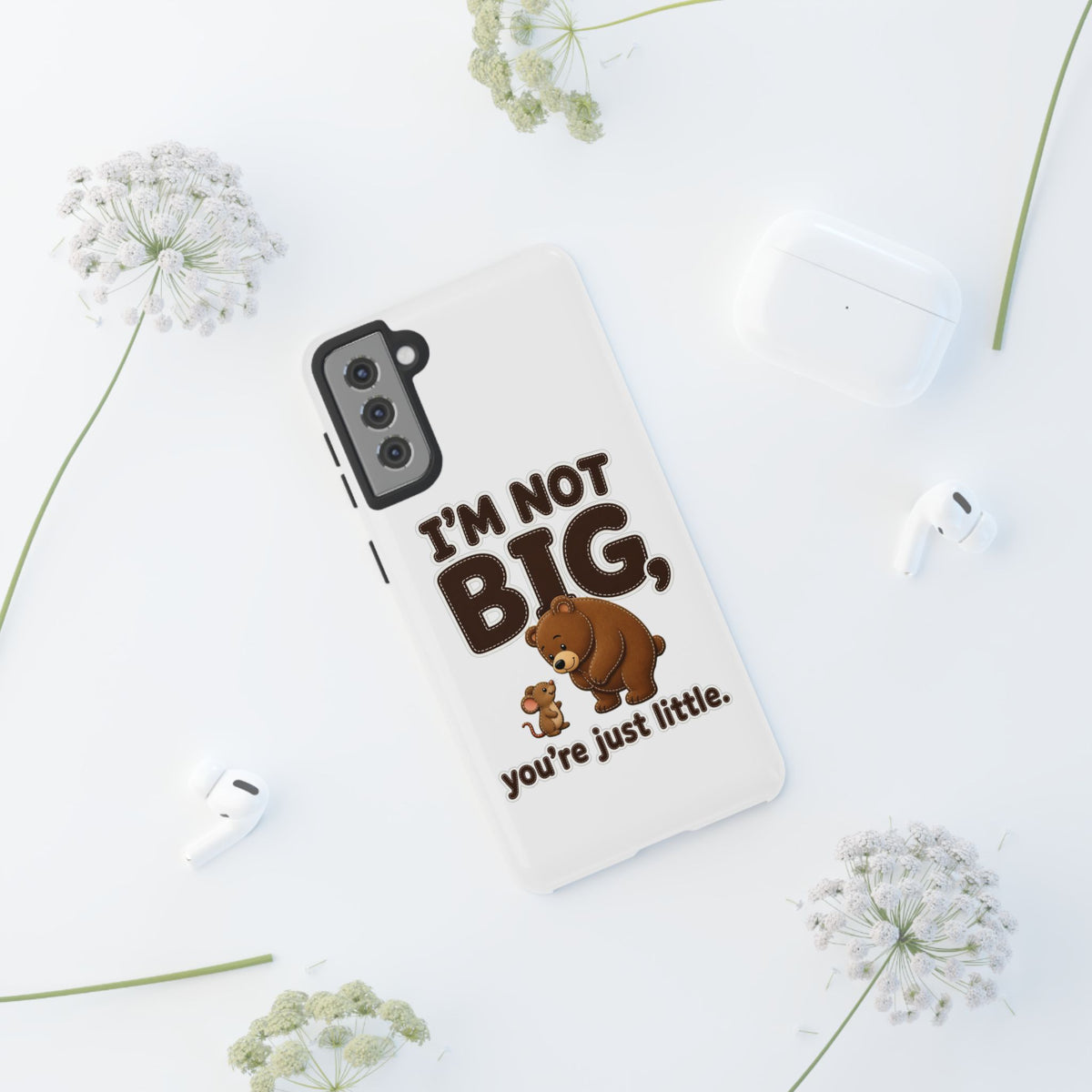 I'm Not Big You're Just Little Phone Case