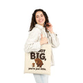 I'm Not Big You're Just Little Tote Bag – Natural