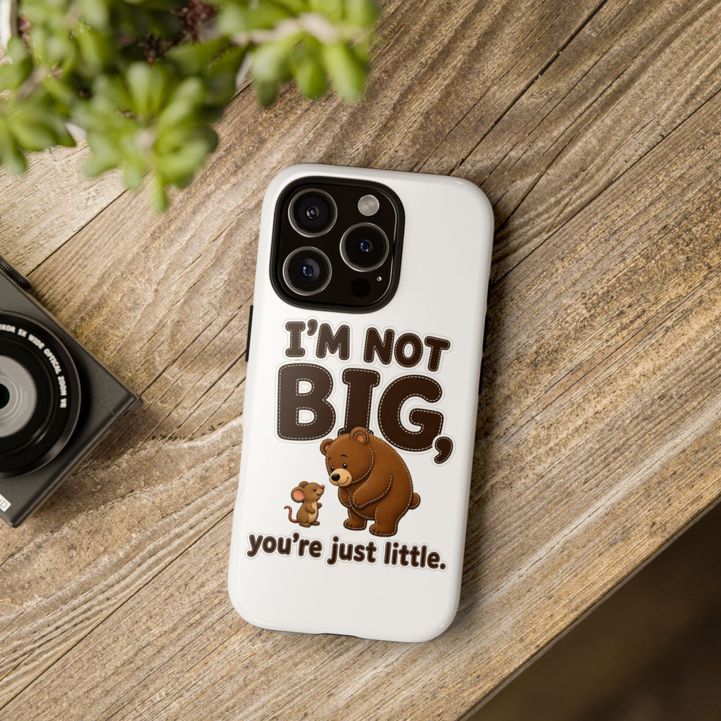 I'm Not Big You're Just Little Phone Case, Cute Bear and Mouse Phone Case, Funny Gift