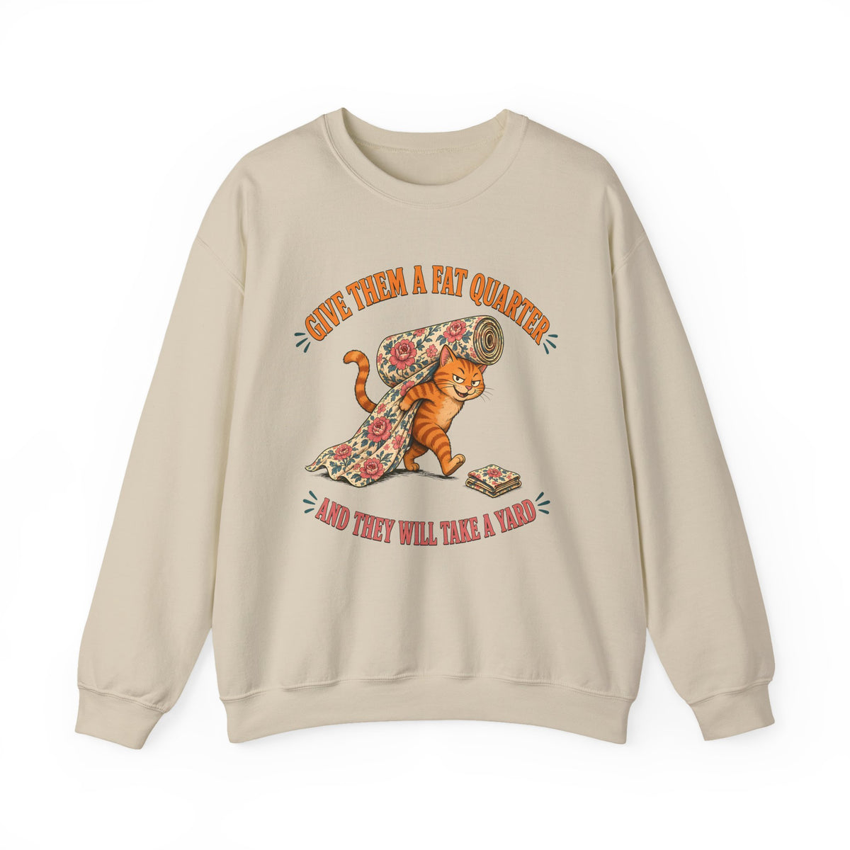 Give Them a Fat Quarter They Will Take a Yard Sweatshirt, Funny Cat Quilting Crewneck, Fabric Thief Cat, Quilter Gift