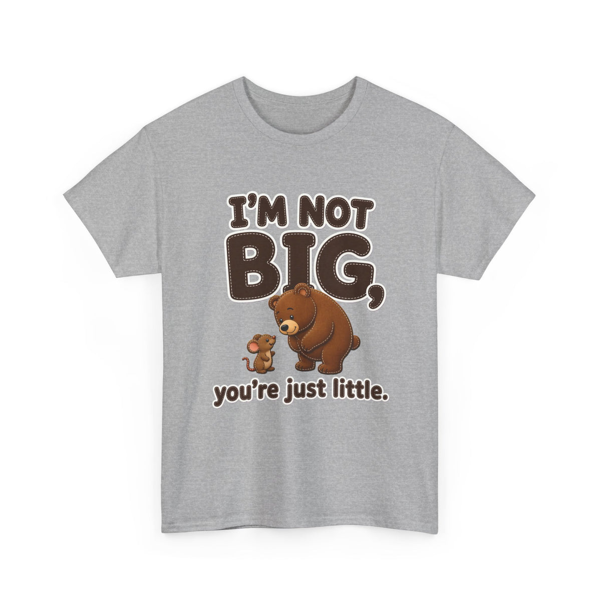 I'm Not Big You're Just Little Plus Size Tee up to 5XL