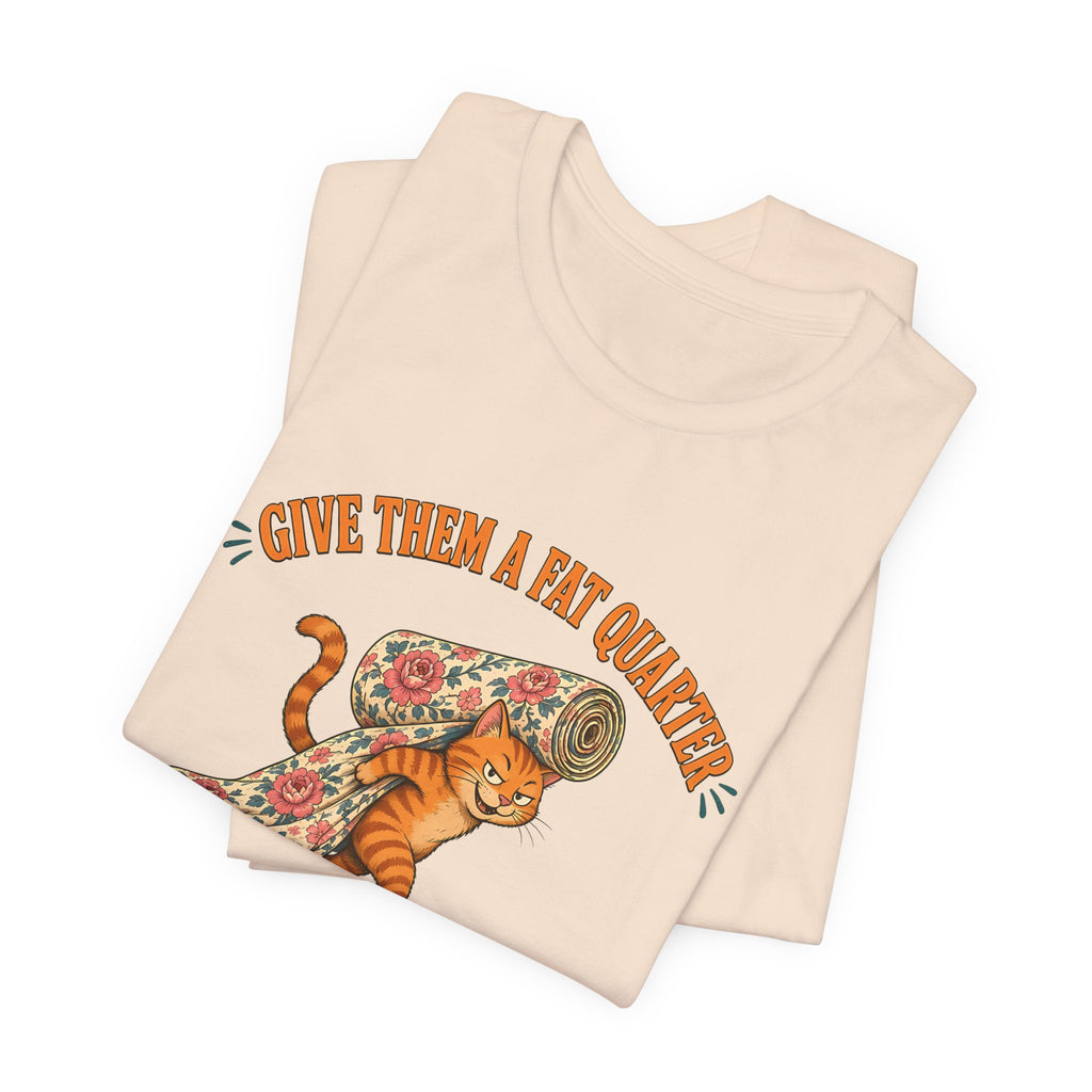 Give Them a Fat Quarter They Will Take a Yard Shirt, Funny Cat Quilting Tee, Fabric Thief Cat Tote, Quilter Gift