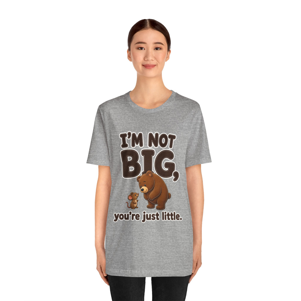 I'm Not Big You're Just Little Shirt – Athletic Heather