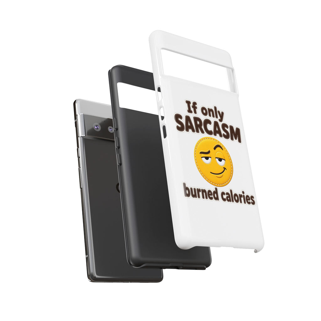 If Only Sarcasm Burned Calories Phone Case, Funny Sarcastic Phone Case, Sassy Gift for Her