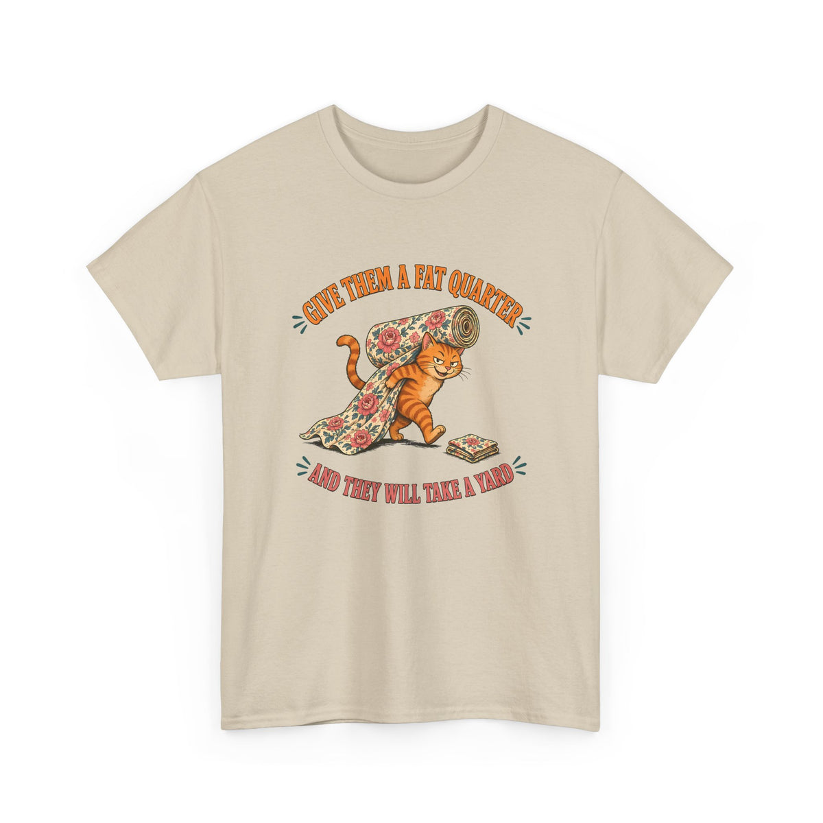 Give Them a Fat Quarter They Will Take a Yard Plus Size Tee up to 5XL, Funny Cat Quilting Shirt, Quilter Gift