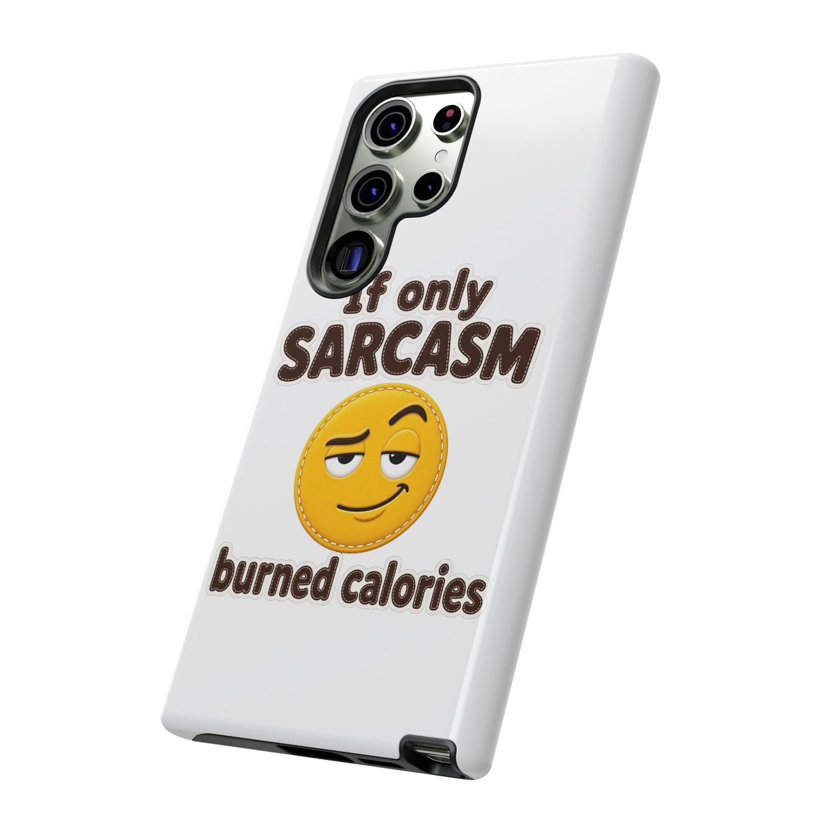 If Only Sarcasm Burned Calories Phone Case, Funny Sarcastic Phone Case, Sassy Gift for Her