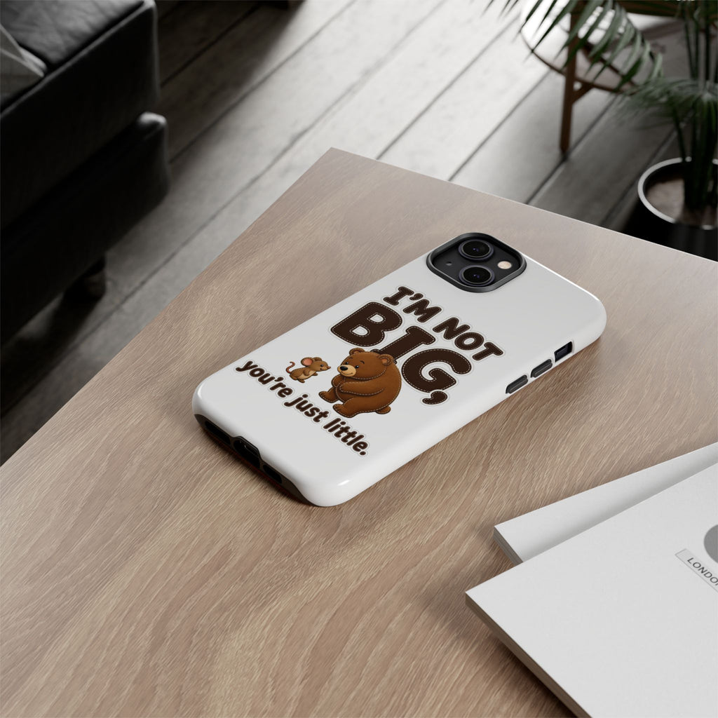 I'm Not Big You're Just Little Phone Case, Cute Bear and Mouse Phone Case, Funny Gift