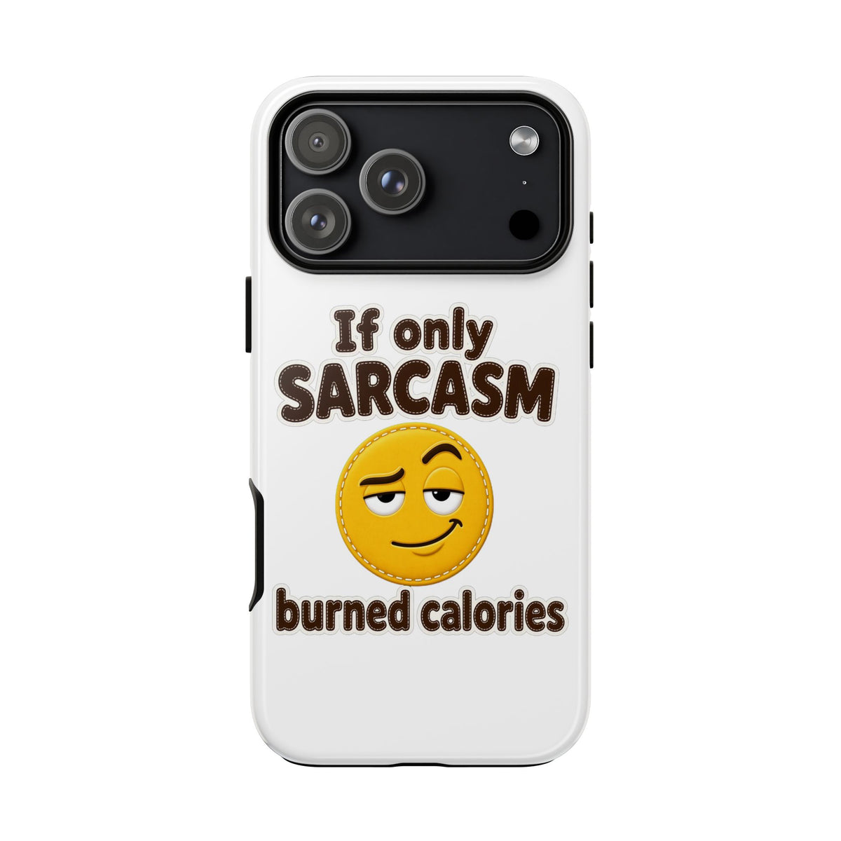 If Only Sarcasm Burned Calories Phone Case