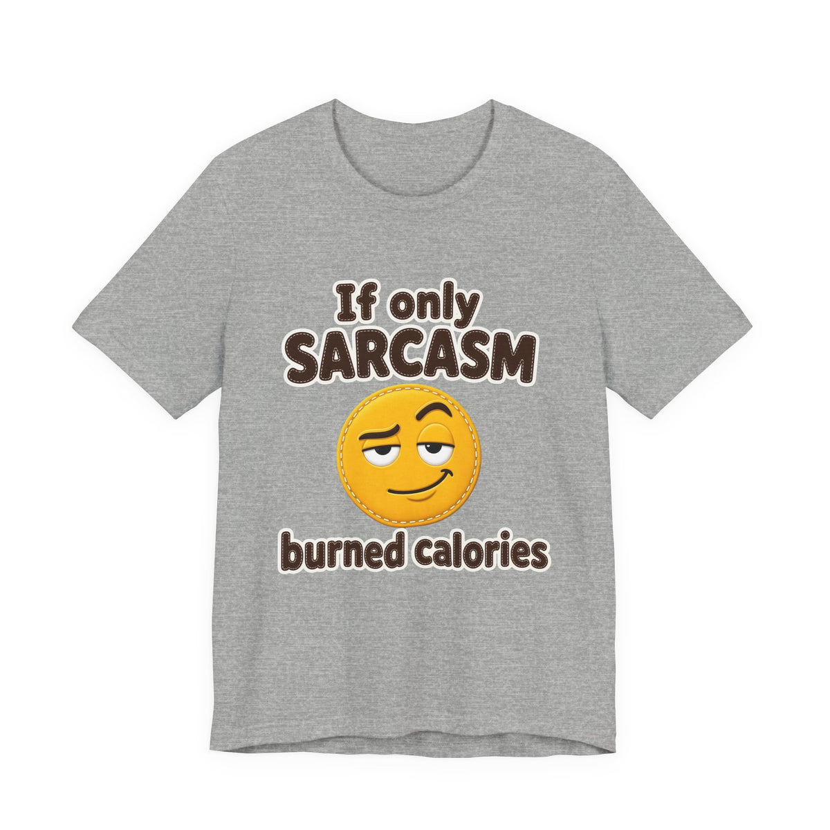If Only Sarcasm Burned Calories Shirt