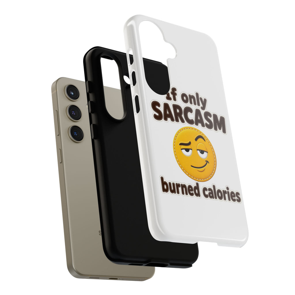 If Only Sarcasm Burned Calories Phone Case, Funny Sarcastic Phone Case, Sassy Gift for Her