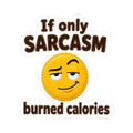 If Only Sarcasm Burned Calories Sticker