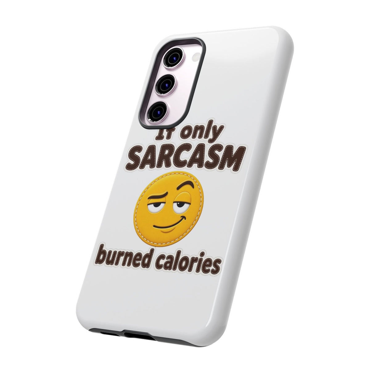If Only Sarcasm Burned Calories Phone Case, Funny Sarcastic Phone Case, Sassy Gift for Her