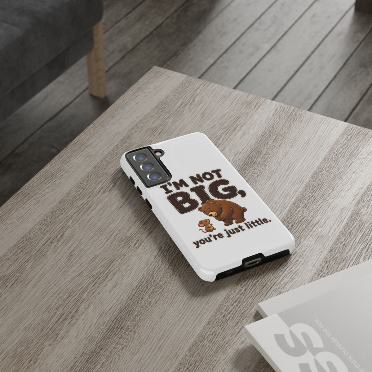 I'm Not Big You're Just Little Phone Case