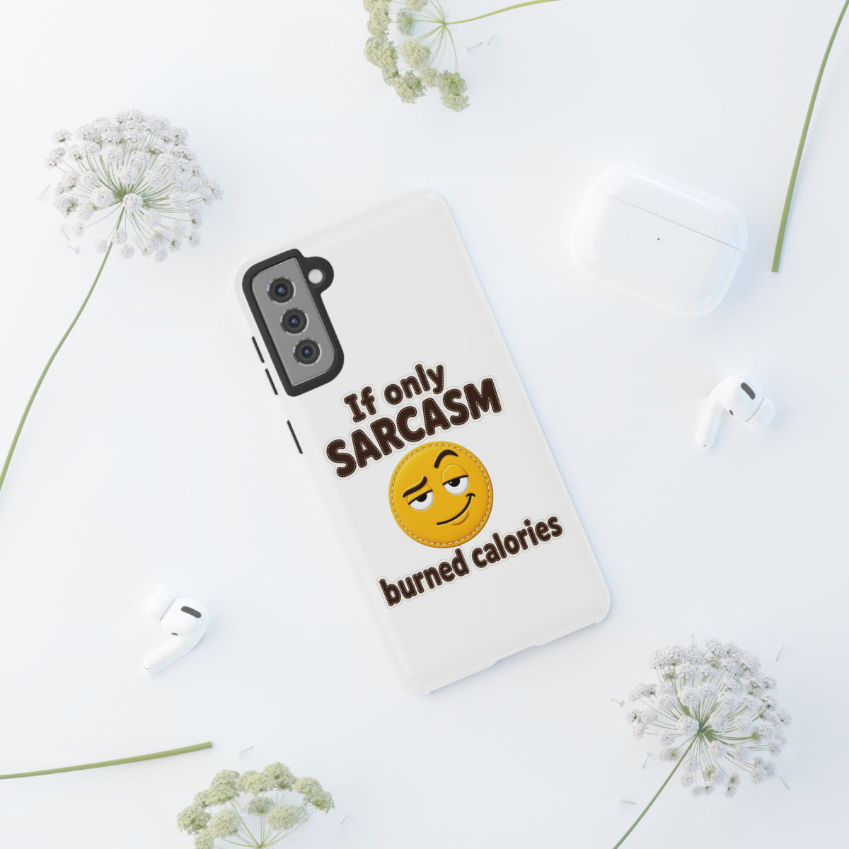 If Only Sarcasm Burned Calories Phone Case
