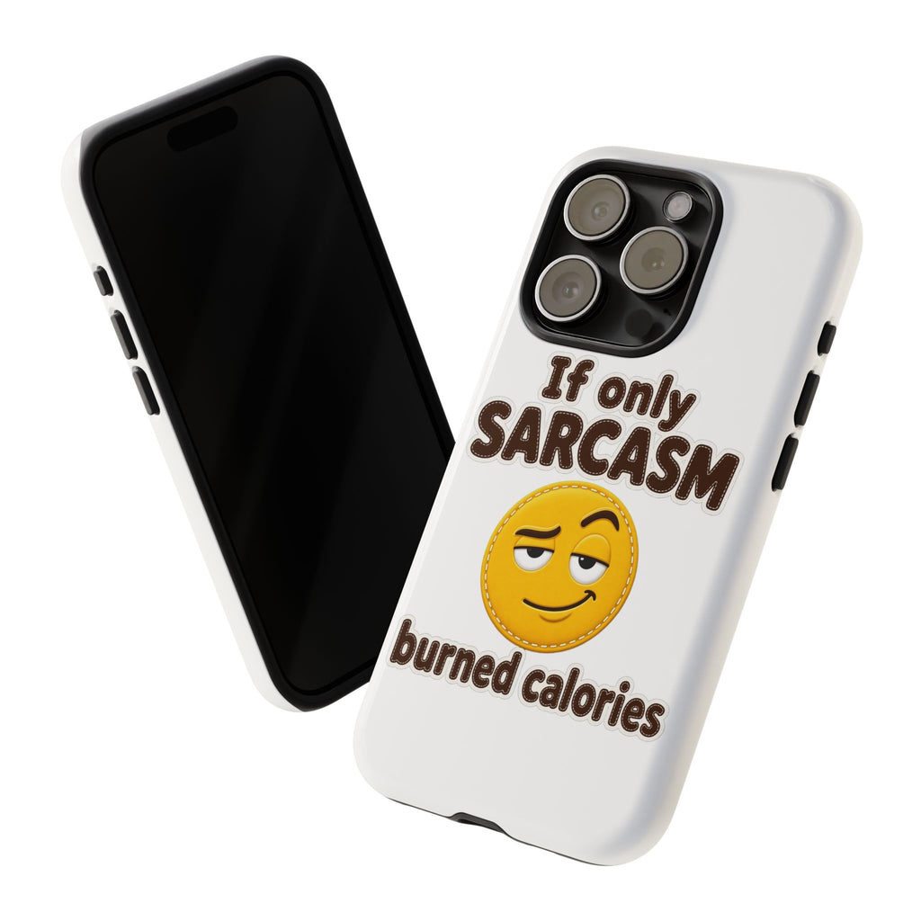 If Only Sarcasm Burned Calories Phone Case, Funny Sarcastic Phone Case, Sassy Gift for Her