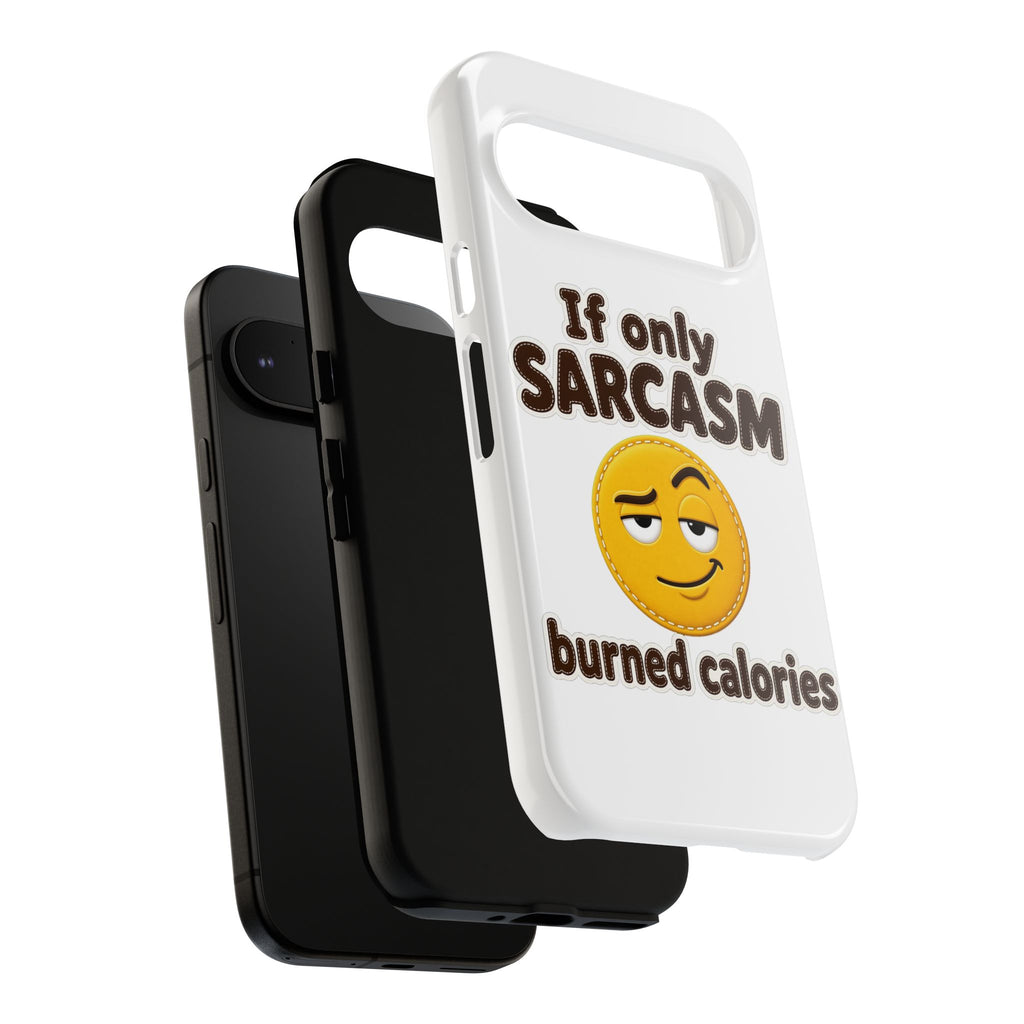 If Only Sarcasm Burned Calories Phone Case, Funny Sarcastic Phone Case, Sassy Gift for Her