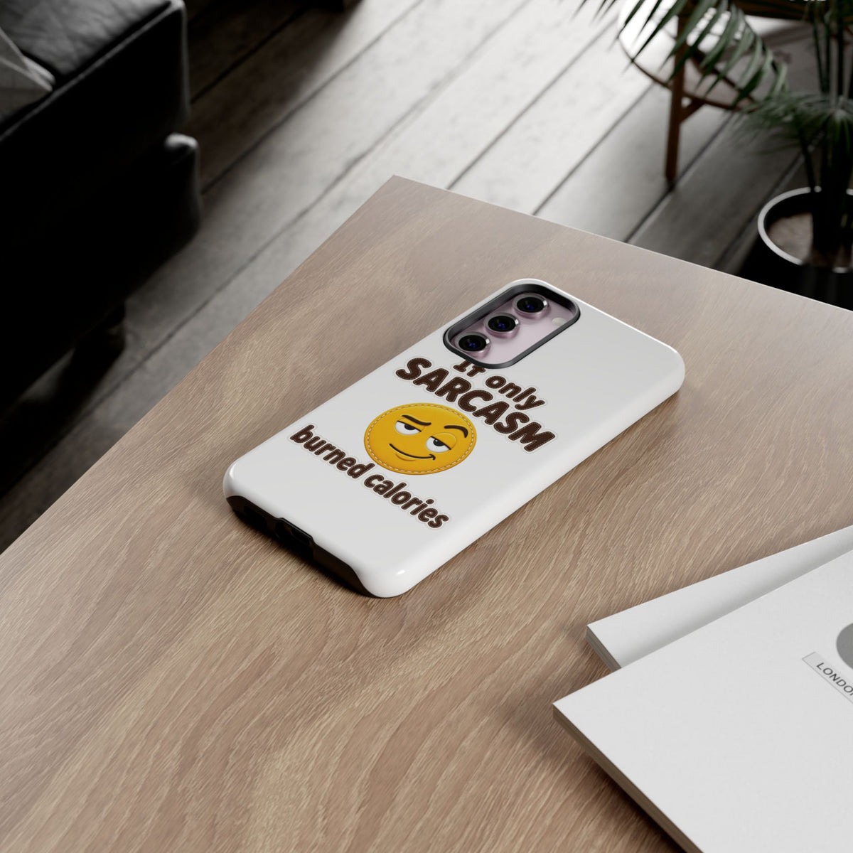 If Only Sarcasm Burned Calories Phone Case, Funny Sarcastic Phone Case, Sassy Gift for Her