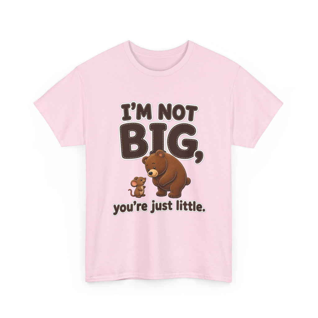 I'm Not Big You're Just Little Plus Size Tee up to 5XL