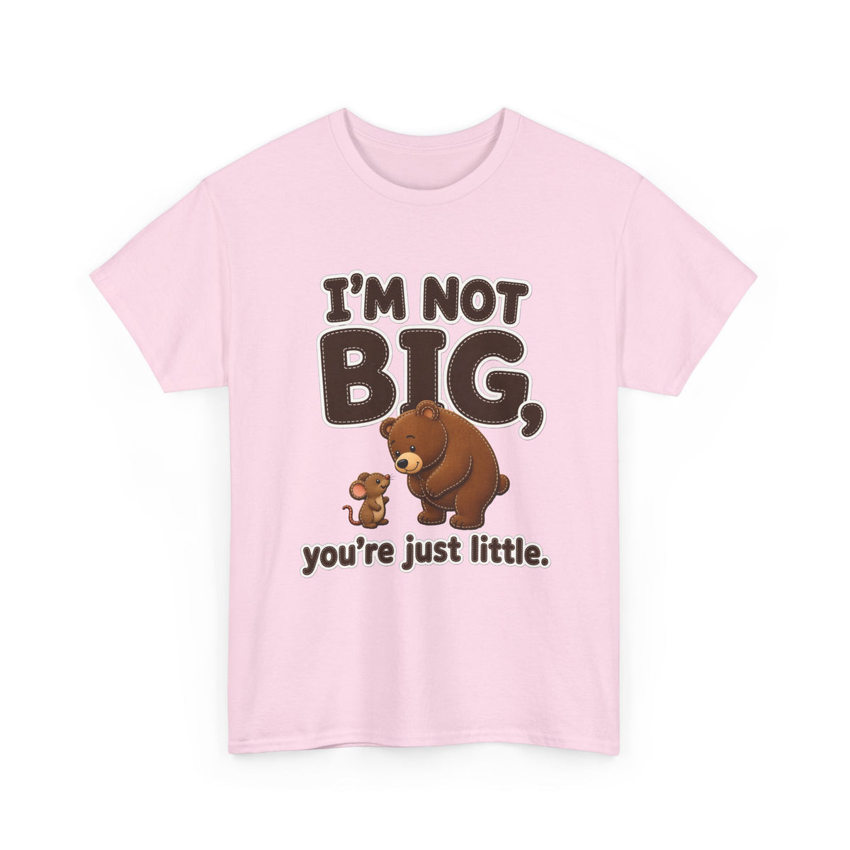 I'm Not Big You're Just Little Plus Size Tee up to 5XL