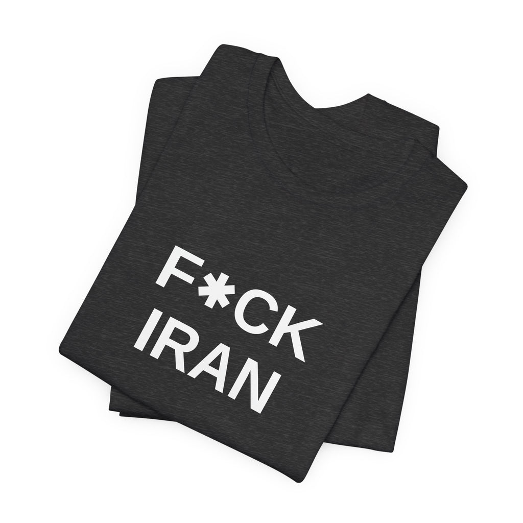 F*CK IRAN Tee