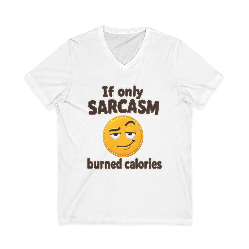 If Only Sarcasm Burned Calories V-Neck Shirt