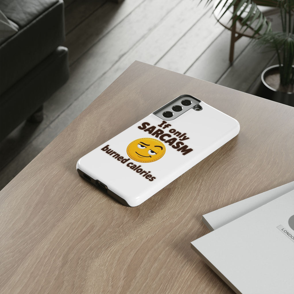 If Only Sarcasm Burned Calories Phone Case