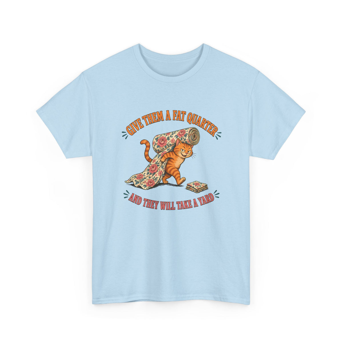Give Them a Fat Quarter They Will Take a Yard Plus Size Tee up to 5XL, Funny Cat Quilting Shirt, Quilter Gift