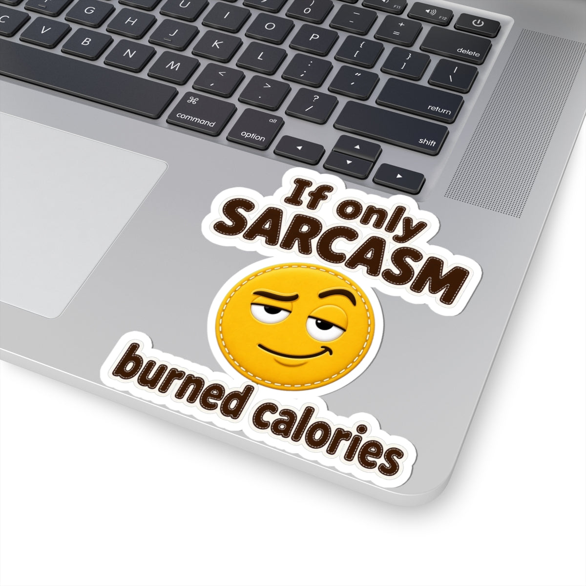 If Only Sarcasm Burned Calories Sticker