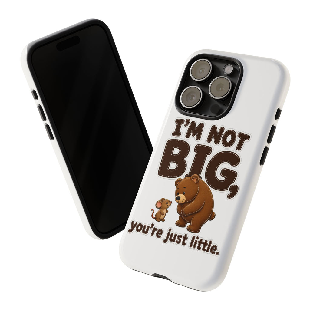 I'm Not Big You're Just Little Phone Case, Cute Bear and Mouse Phone Case, Funny Gift