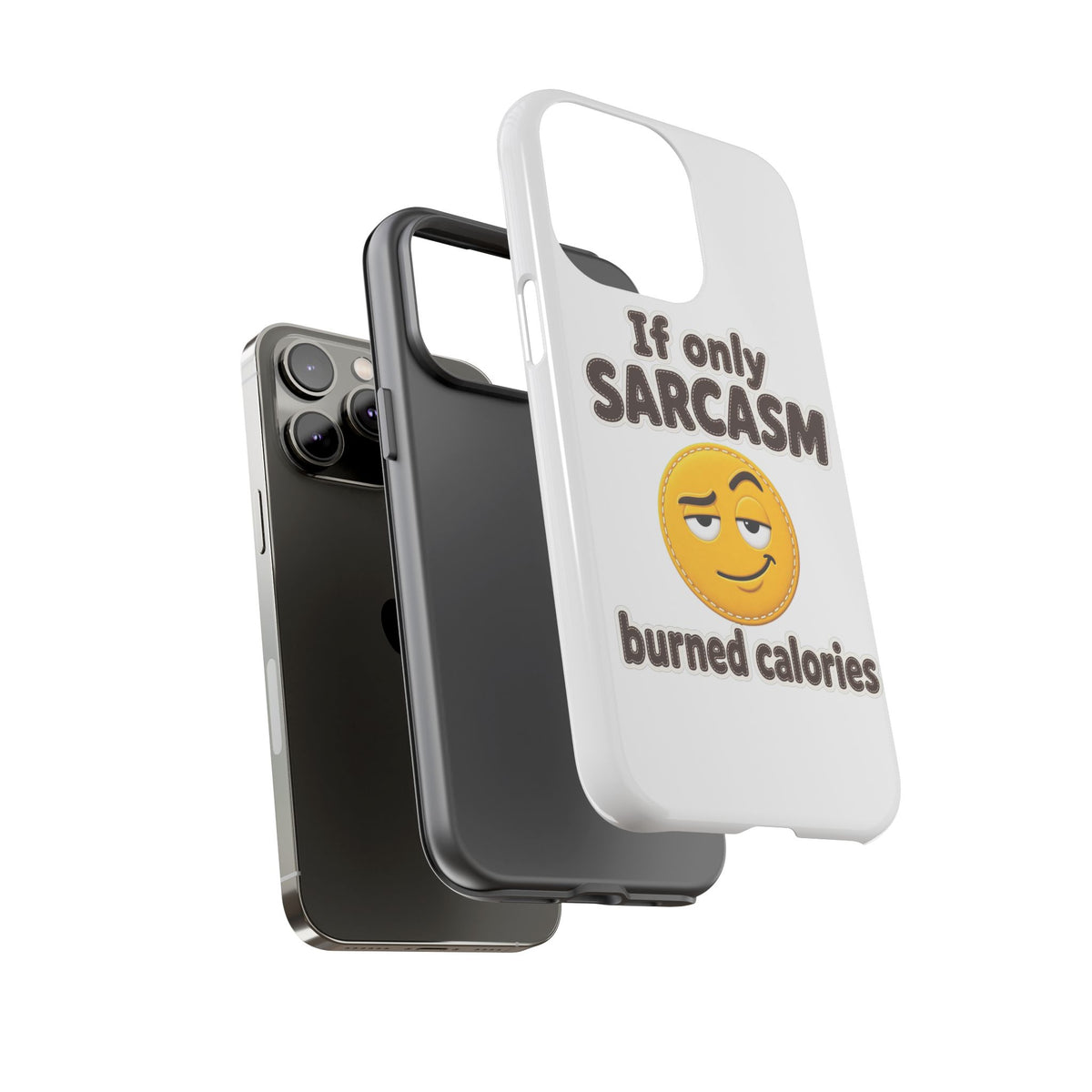 If Only Sarcasm Burned Calories Phone Case, Funny Sarcastic Phone Case, Sassy Gift for Her
