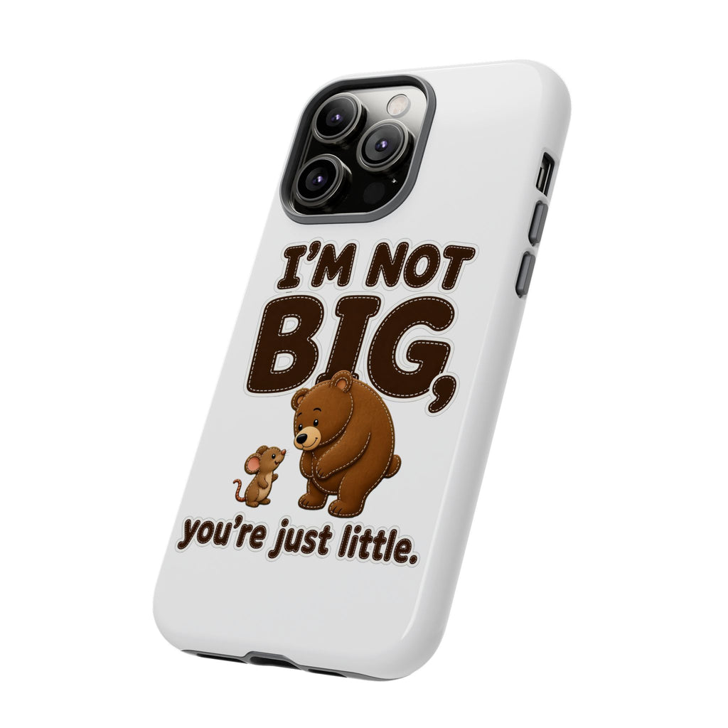 I'm Not Big You're Just Little Phone Case, Cute Bear and Mouse Phone Case, Funny Gift