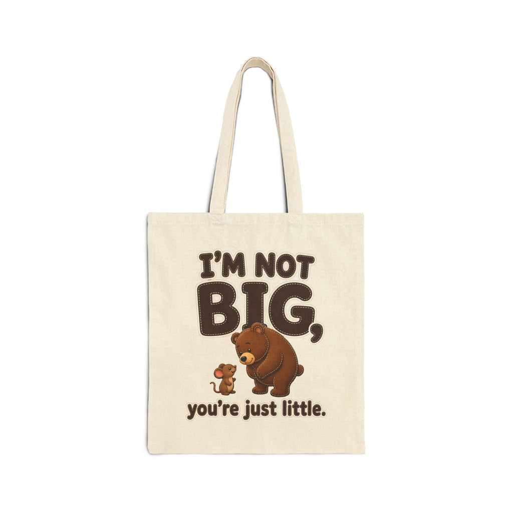 I'm Not Big You're Just Little Tote Bag – Natural