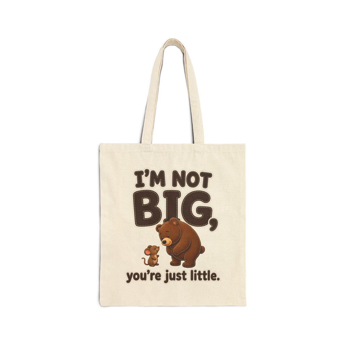 I'm Not Big You're Just Little Tote Bag – Natural