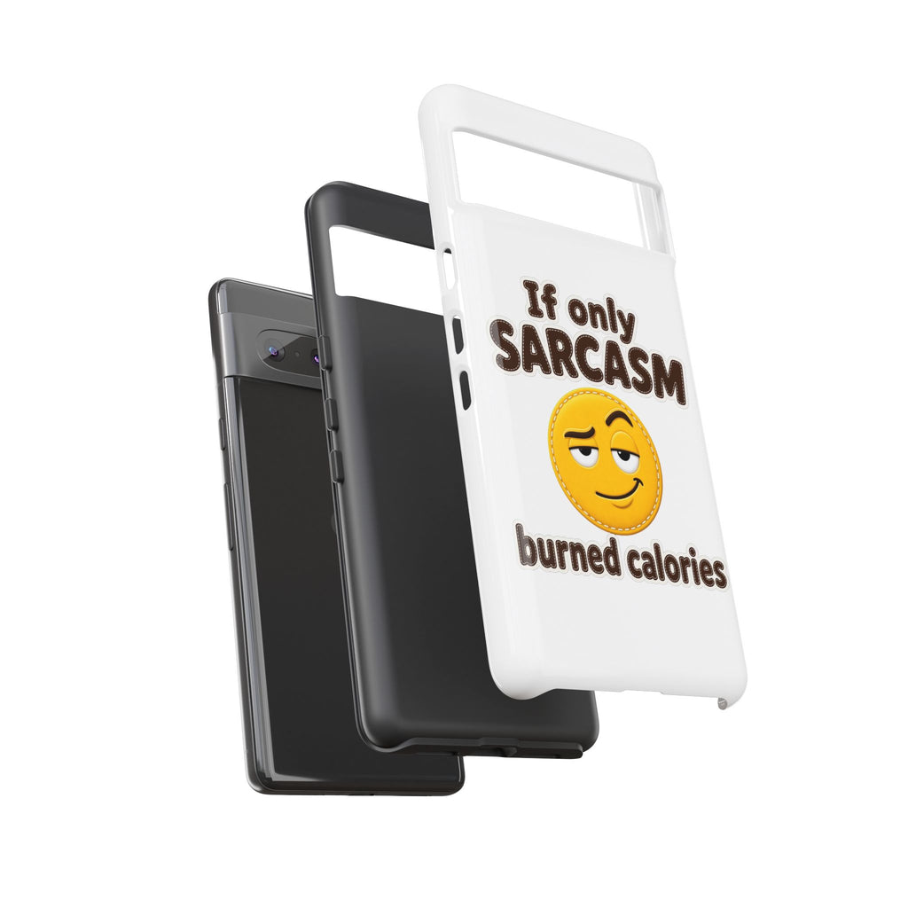 If Only Sarcasm Burned Calories Phone Case, Funny Sarcastic Phone Case, Sassy Gift for Her