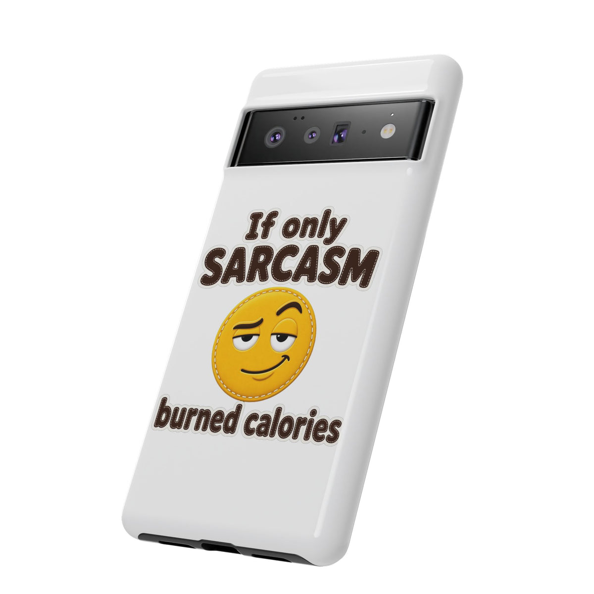 If Only Sarcasm Burned Calories Phone Case, Funny Sarcastic Phone Case, Sassy Gift for Her