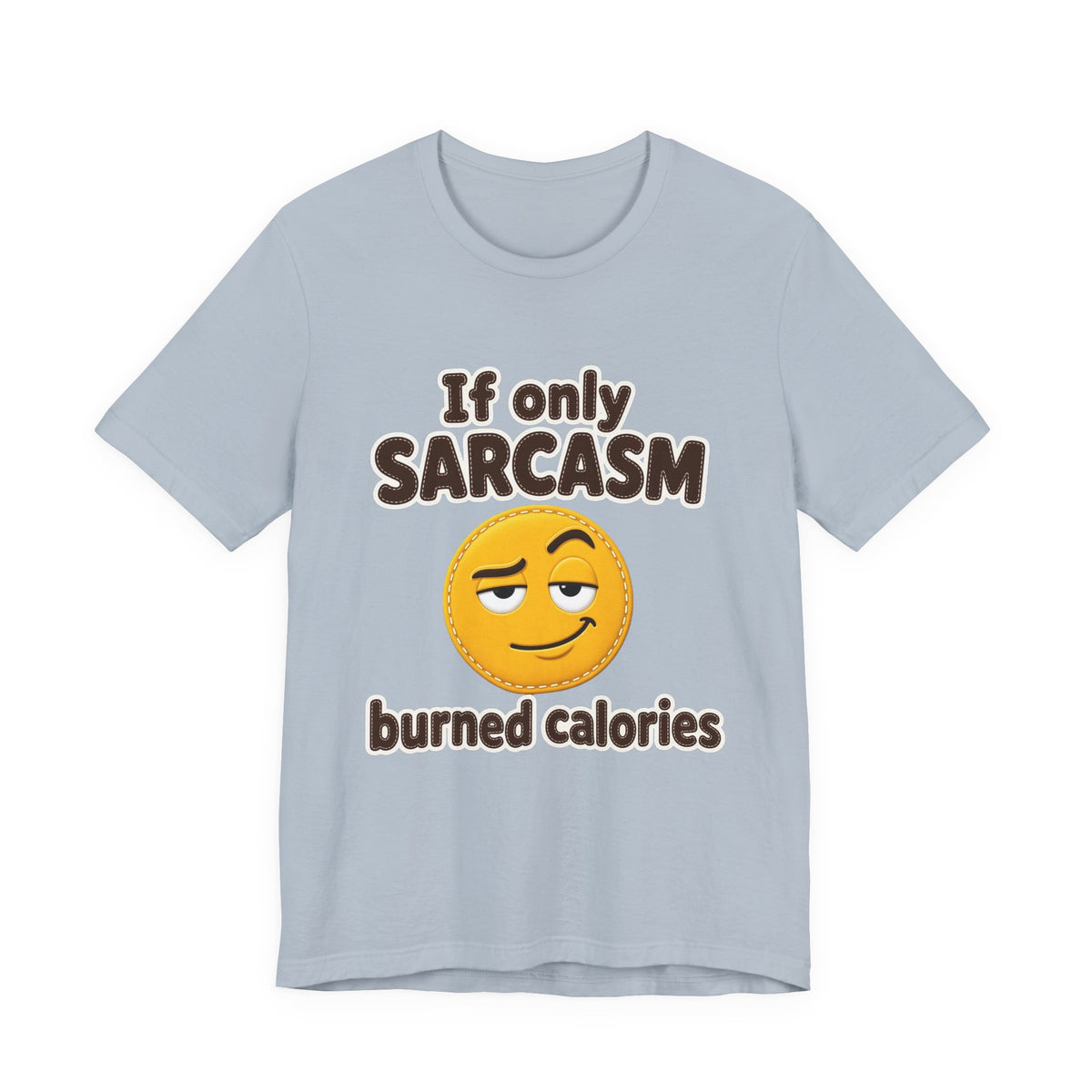 If Only Sarcasm Burned Calories Shirt