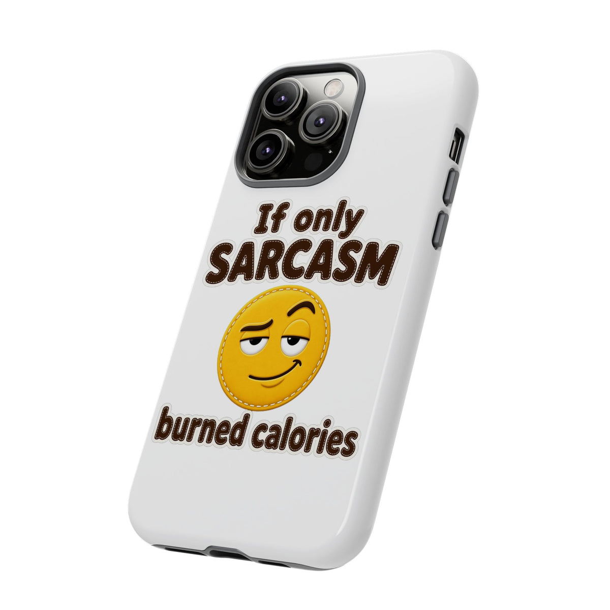 If Only Sarcasm Burned Calories Phone Case, Funny Sarcastic Phone Case, Sassy Gift for Her