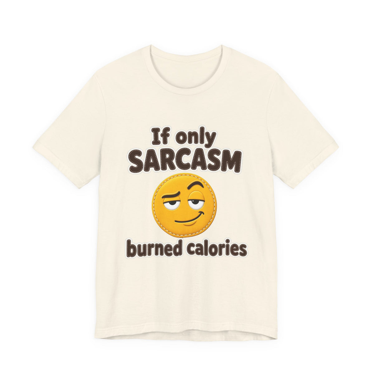 If Only Sarcasm Burned Calories Shirt
