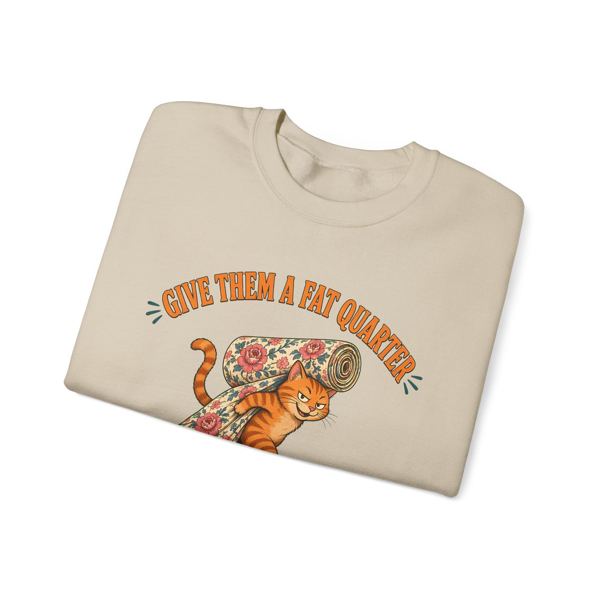 Give Them a Fat Quarter They Will Take a Yard Sweatshirt, Funny Cat Quilting Crewneck, Fabric Thief Cat, Quilter Gift