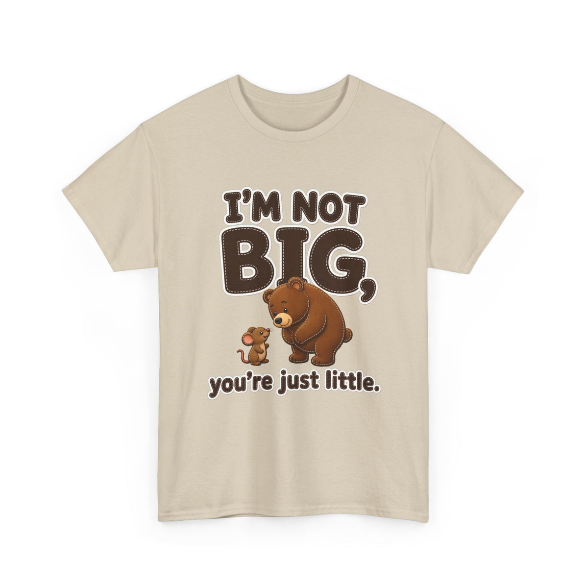 I'm Not Big You're Just Little Plus Size Tee up to 5XL