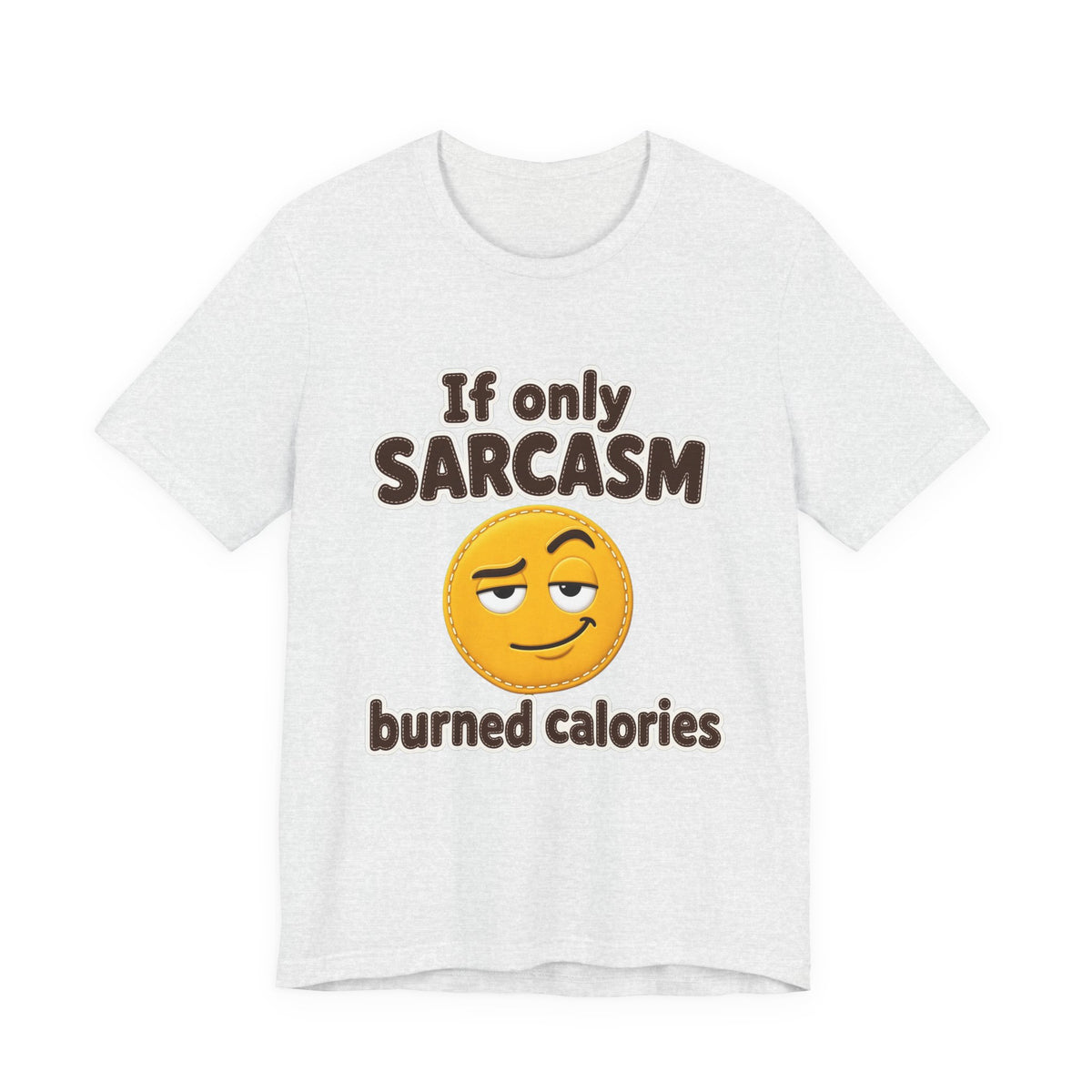 If Only Sarcasm Burned Calories Shirt